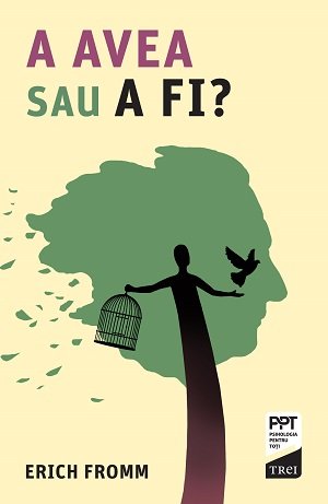 A AVEA sau A FI? – Erich Fromm A AVEA sau A FI? – Erich Fromm