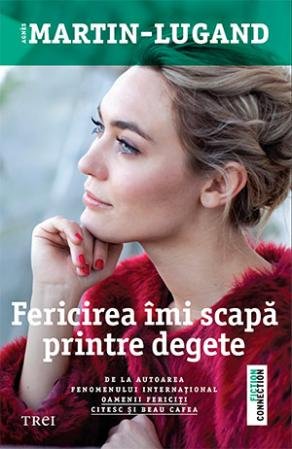 Fericirea îmi scapă printre degete – Agnès Martin-Lugand Fericirea îmi scapă printre degete – Agnès Martin-Lugand