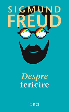 Despre fericire – Sigmund Freud Despre fericire – Sigmund Freud