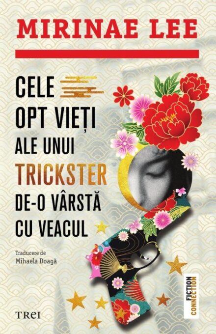 Cele opt vieți ale unui trickster de-o vârstă cu veacul – Mirinae Lee Cele opt vieți ale unui trickster de-o vârstă cu veacul – Mirinae Lee