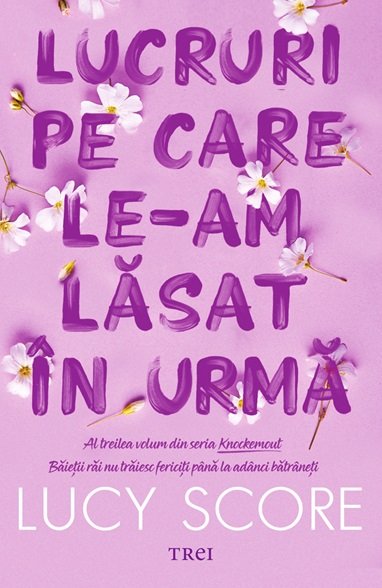 Lucruri pe care le-am lăsat în urmă (seria Knockemout, vol. 3) – Lucy Score Lucruri pe care le-am lăsat în urmă (seria Knockemout, vol. 3) – Lucy Score