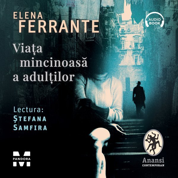 Viața mincinoasă a adulților – Audiobook – Elena Ferrante Viața mincinoasă a adulților – Audiobook – Elena Ferrante