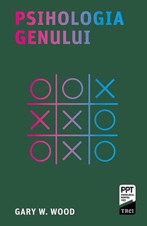 Psihologia genului – Gary W. Wood Psihologia genului – Gary W. Wood