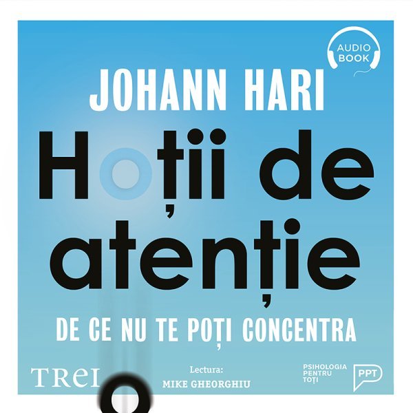 Hoții de atenție. De ce nu te poți concentra – Audiobook – Johann Hari Hoții de atenție. De ce nu te poți concentra – Audiobook – Johann Hari