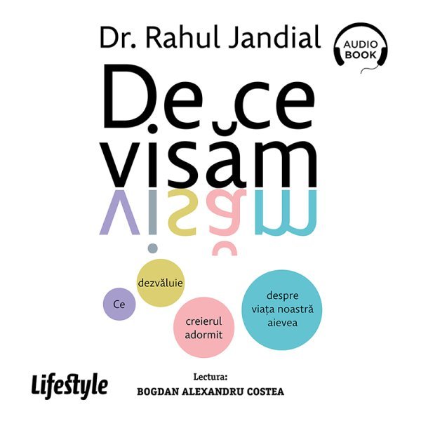 De ce visăm. Ce dezvăluie creierul adormit despre viața noastră aievea – Audiobook – Dr. Rahul Jandial De ce visăm. Ce dezvăluie creierul adormit despre viața noastră aievea – Audiobook – Dr. Rahul Jandial