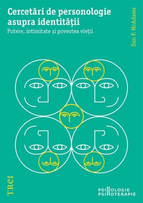 Cercetări de personologie asupra identității. Putere, intimitate și povestea vieții – Dan P. McAdams Cercetări de personologie asupra identității. Putere, intimitate și povestea vieții – Dan P. McAdams