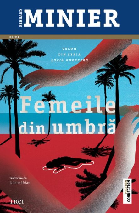 Femeile din umbră (seria Lucia Guerrero, vol.2) – Bernard Minier Femeile din umbră (seria Lucia Guerrero, vol.2) – Bernard Minier