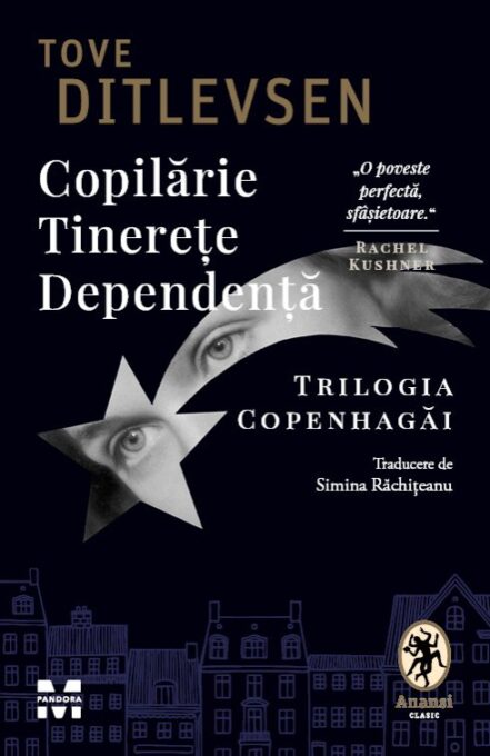 Copilărie. Tinerețe. Dependență. Trilogia Copenhagăi – Tove Ditlevsen Copilărie. Tinerețe. Dependență. Trilogia Copenhagăi – Tove Ditlevsen