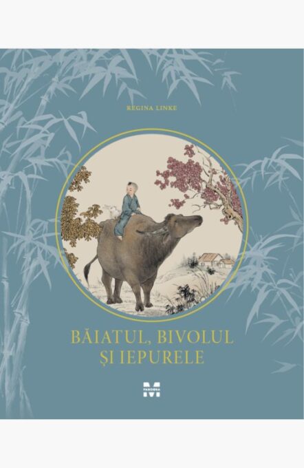 Băiatul, bivolul și iepurele. Parabole despre iubire, compasiune și comunitate – Regina Linke Băiatul, bivolul și iepurele. Parabole despre iubire, compasiune și comunitate – Regina Linke