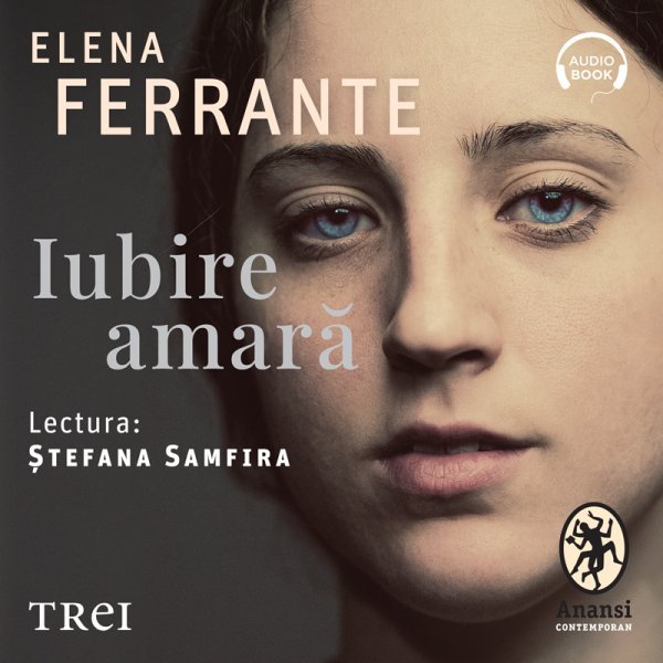 Iubire amară – Audiobook – Elena Ferrante Iubire amară – Audiobook – Elena Ferrante