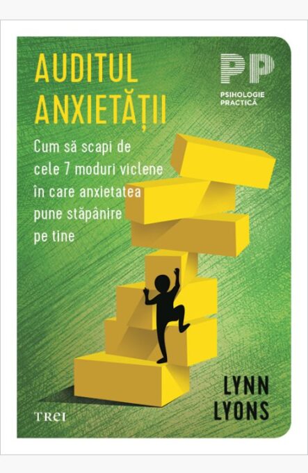 Auditul anxietății. Cum să scapi de cele 7 moduri viclene în care anxietatea pune stăpânire pe tine – Lynn Lyons Auditul anxietății. Cum să scapi de cele 7 moduri viclene în care anxietatea pune stăpânire pe tine – Lynn Lyons