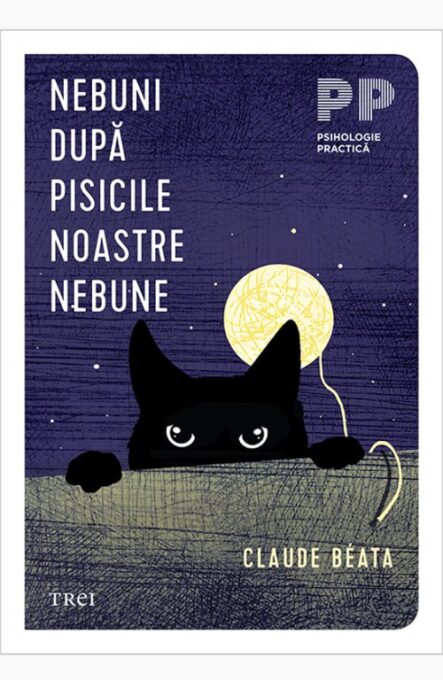 Nebuni după pisicile noastre nebune – Claude Béata Nebuni după pisicile noastre nebune – Claude Béata