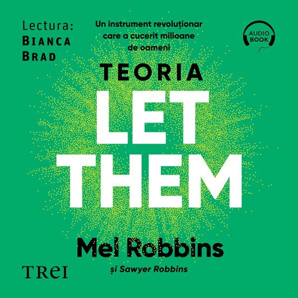 Teoria Let them. Un instrument revoluționar care a cucerit milioane de oameni – Audiobook – Mel Robbins Teoria Let them. Un instrument revoluționar care a cucerit milioane de oameni – Audiobook – Mel Robbins