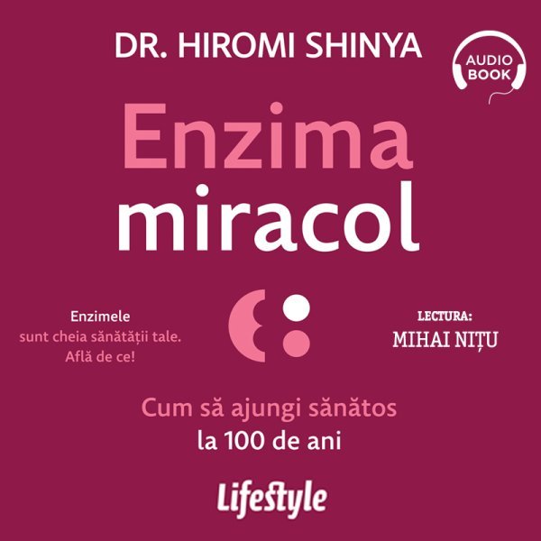 Enzima miracol. Cum să ajungi sănătos la 100 de ani – Audiobook – Hiromi Shinya Enzima miracol. Cum să ajungi sănătos la 100 de ani – Audiobook – Hiromi Shinya