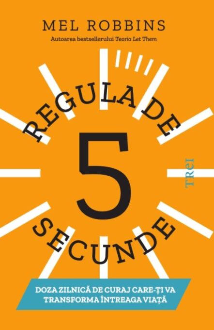 Regula de 5 secunde – Mel Robbins Regula de 5 secunde – Mel Robbins