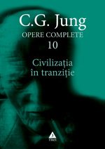 Civilizaţia în tranziţie – Opere Complete, vol. 10 – C.G. Jung Civilizaţia în tranziţie – Opere Complete, vol. 10 – C.G. Jung