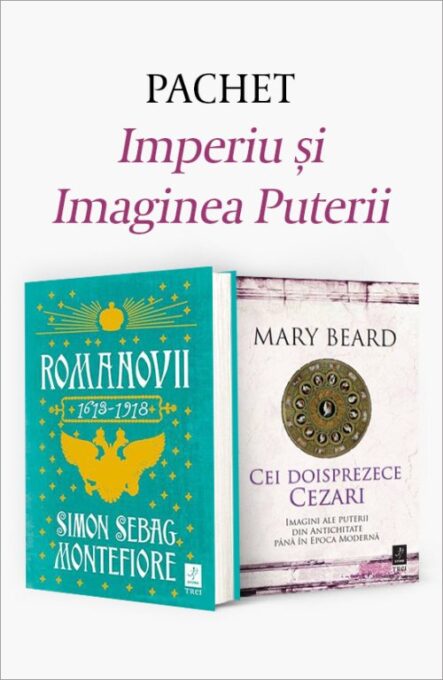 Pachet Imperiu și Imaginea Puterii. Romanovii 1613–1918/Cei doisprezece Cezari – Simon Sebag Montefiore Pachet Imperiu și Imaginea Puterii. Romanovii 1613–1918/Cei doisprezece Cezari – Simon Sebag Montefiore