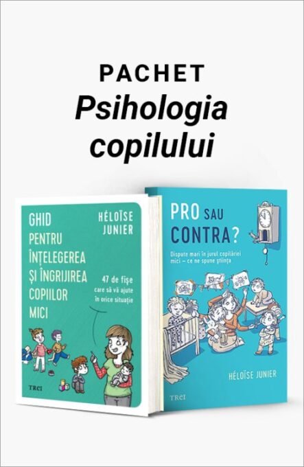 Pachet Psihologia copilului. Ghid pentru înțelegerea și îngrijirea copiilor mici/Pro sau contra? – Héloïse Junier Pachet Psihologia copilului. Ghid pentru înțelegerea și îngrijirea copiilor mici/Pro sau contra? – Héloïse Junier