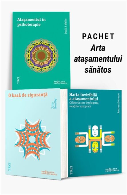 Pachet Arta atașamentului sănătos. Atașamentul în psihoterapie/O bază de siguranță/Harta invizibilă a atașamentului – David J. Wallin Pachet Arta atașamentului sănătos. Atașamentul în psihoterapie/O bază de siguranță/Harta invizibilă a atașamentului – David J. Wallin