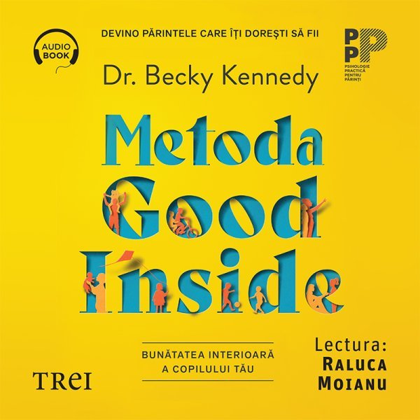Metoda Good Inside.. Bunătatea interioară a copilului tău – Audiobook – Becky Kennedy Metoda Good Inside.. Bunătatea interioară a copilului tău – Audiobook – Becky Kennedy
