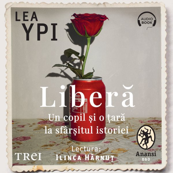 Liberă. Un copil și o țară la sfârșitul istoriei – Audiobook – Lea Ypi Liberă. Un copil și o țară la sfârșitul istoriei – Audiobook – Lea Ypi