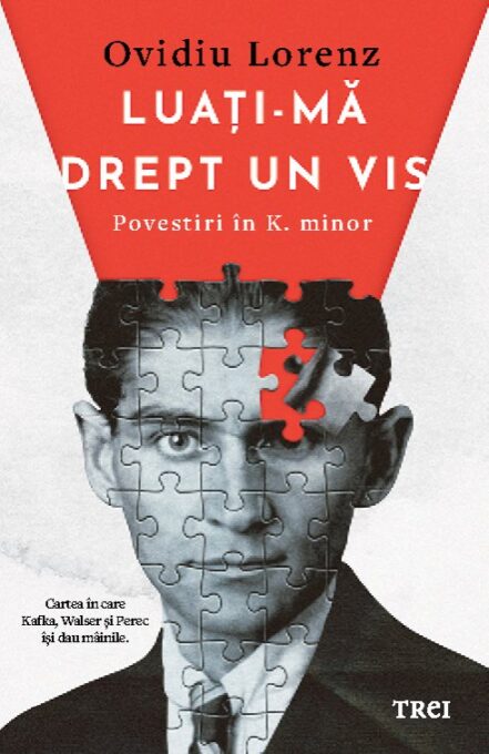 Luați-mă drept un vis. Povestiri în K. minor – Ovidiu Lorenz Luați-mă drept un vis. Povestiri în K. minor – Ovidiu Lorenz