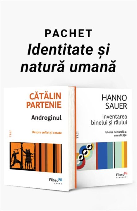 Pachet Identitate și natură umană. Androginul/Inventarea binelui și răului – Cătălin Partenie Pachet Identitate și natură umană. Androginul/Inventarea binelui și răului – Cătălin Partenie