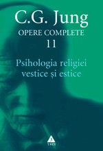 Psihologia religiei vestice şi estice – Opere Complete, vol. 11 – C.G. Jung Psihologia religiei vestice şi estice – Opere Complete, vol. 11 – C.G. Jung