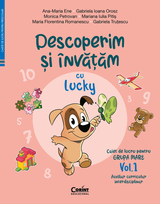 Descoperim și învățăm cu Lucky. Caiet de lucru pentru GRUPA MARE – Vol.1. Auxiliar Curricular interdisciplinar Descoperim și învățăm cu Lucky. Caiet de lucru pentru GRUPA MARE – Vol.1. Auxiliar Curricular interdisciplinar