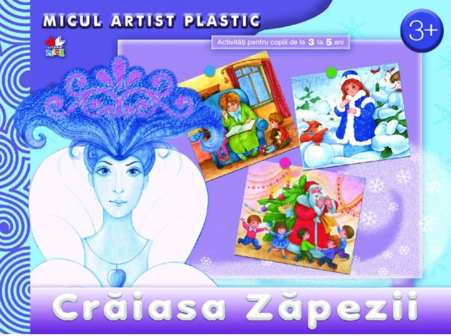 Crăiasa Zăpezii. Activități 3-5 ani. Micul artist plastic Crăiasa Zăpezii. Activități 3-5 ani. Micul artist plastic