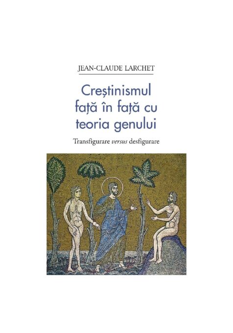 Crestinismul fata in fata cu teoria genului Crestinismul fata in fata cu teoria genului