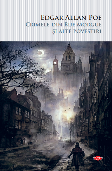 Crimele din Rue Morgue și alte povestiri Crimele din Rue Morgue și alte povestiri