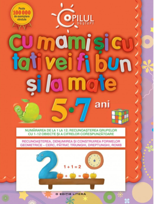 Copilul deștept. Cu mami și tati vei fi bun la mate. 5-7 ani Copilul deștept. Cu mami și tati vei fi bun la mate. 5-7 ani