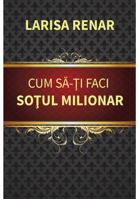 Cum sa-ti faci sotul milionar Cum sa-ti faci sotul milionar