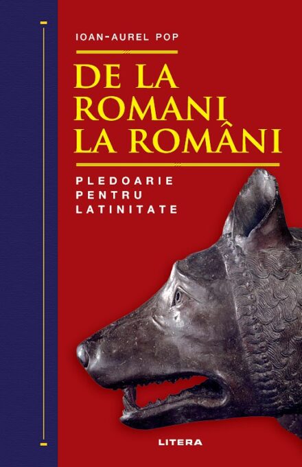 De la romani la romani. Pledoarie pentru latinitate De la romani la romani. Pledoarie pentru latinitate