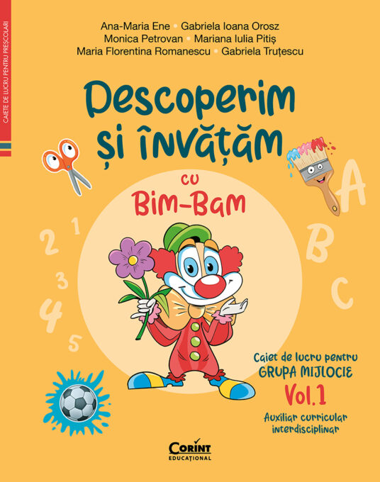 Descoperim și învățăm cu Bim-Bam. Caiet de lucru pentru GRUPA MIJLOCIE – Vol.1. Auxiliar Curricular interdisciplinar Descoperim și învățăm cu Bim-Bam. Caiet de lucru pentru GRUPA MIJLOCIE – Vol.1. Auxiliar Curricular interdisciplinar