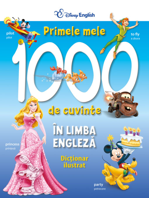 Primele mele 1000 de cuvinte în limba engleză. Dicționar ilustrat
