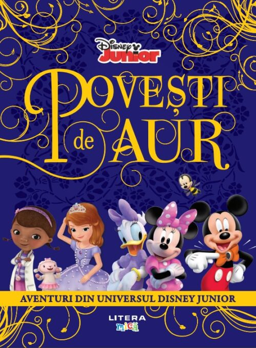 Disney. Povesti de aur. Aventuri din universul Disney Junior Disney. Povesti de aur. Aventuri din universul Disney Junior