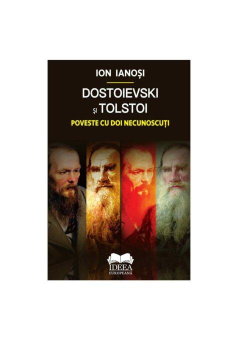 Dostoievski si Tolstoi. Poveste cu doi necunoscuti Dostoievski si Tolstoi. Poveste cu doi necunoscuti