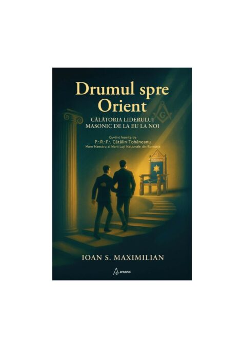 Drumul spre Orient. Calatoria liderului masonic de la EU la NOI Drumul spre Orient. Calatoria liderului masonic de la EU la NOI