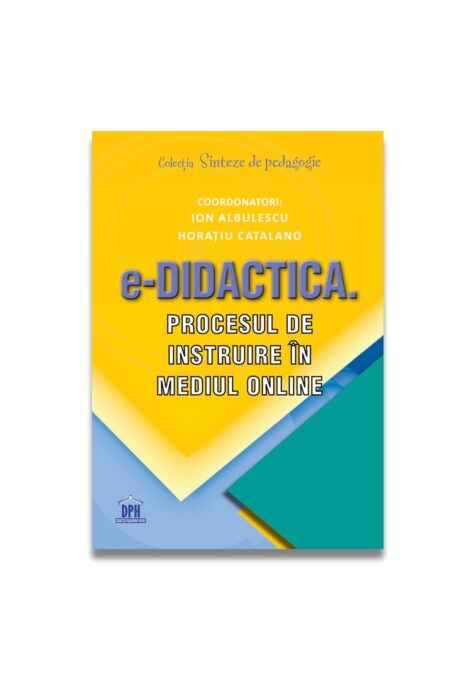 e-Didactica. Procesul de instruire in mediul online e-Didactica. Procesul de instruire in mediul online