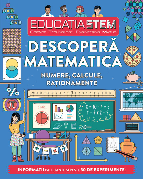 Educația STEM. Descoperă matematica. Numere, calcule, raționamente Educația STEM. Descoperă matematica. Numere, calcule, raționamente