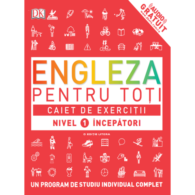 ENGLEZA PENTRU TOȚI. Caiet de exerciții. Nivel 1 începători ENGLEZA PENTRU TOȚI. Caiet de exerciții. Nivel 1 începători
