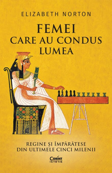 Femei care au condus lumea. Regine și împărătese din ultimele cinci milenii Femei care au condus lumea. Regine și împărătese din ultimele cinci milenii