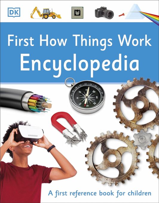 First How Things Work Encyclopedia First How Things Work Encyclopedia