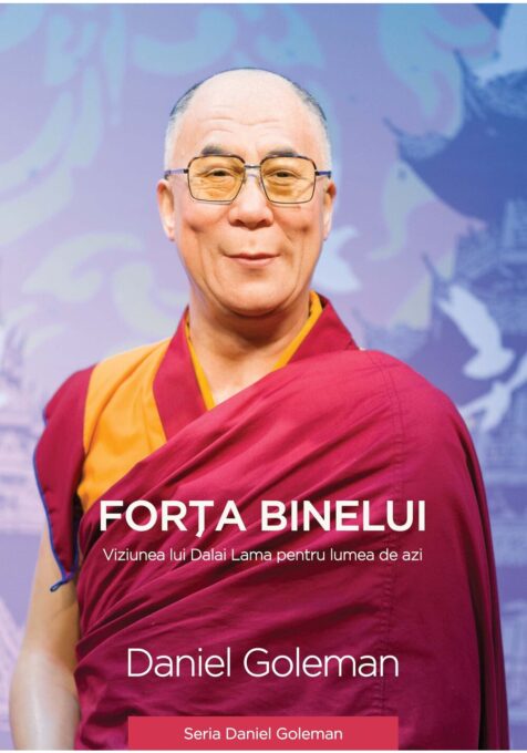 Forța binelui – Viziunea lui Dalai Lama pentru lumea de azi Forța binelui – Viziunea lui Dalai Lama pentru lumea de azi
