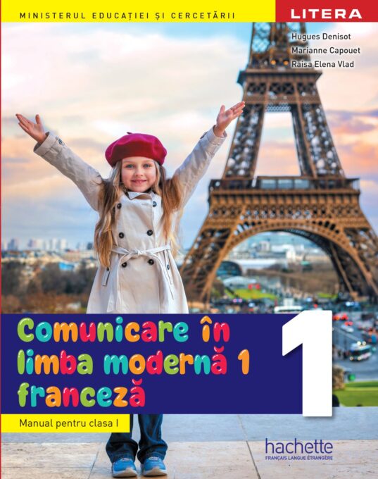 Comunicare in limba moderna 1. Limba franceza. Manual. Clasa I Comunicare in limba moderna 1. Limba franceza. Manual. Clasa I