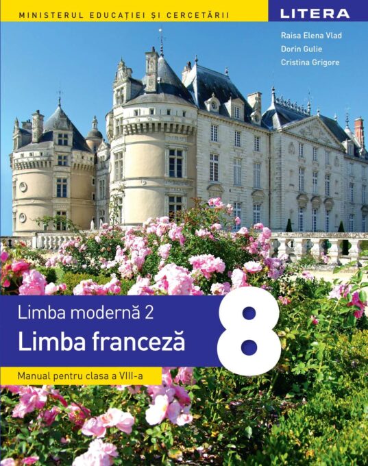Limba moderna 2. Limba franceza. Manual. clasa a VIII-a Limba moderna 2. Limba franceza. Manual. clasa a VIII-a