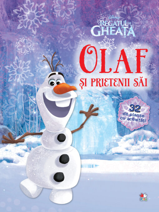 Regatul de gheață. Olaf și prietenii săi. 32 de planșe cu activități Regatul de gheață. Olaf și prietenii săi. 32 de planșe cu activități