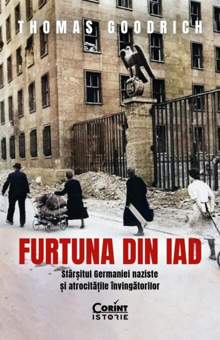 Furtuna din iad. Sfârșitul Germaniei naziste și atrocitățile învingătorilor Furtuna din iad. Sfârșitul Germaniei naziste și atrocitățile învingătorilor